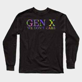 Gen X We Don't Care Long Sleeve T-Shirt